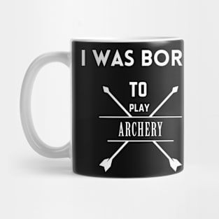 I was born to play archery Mug